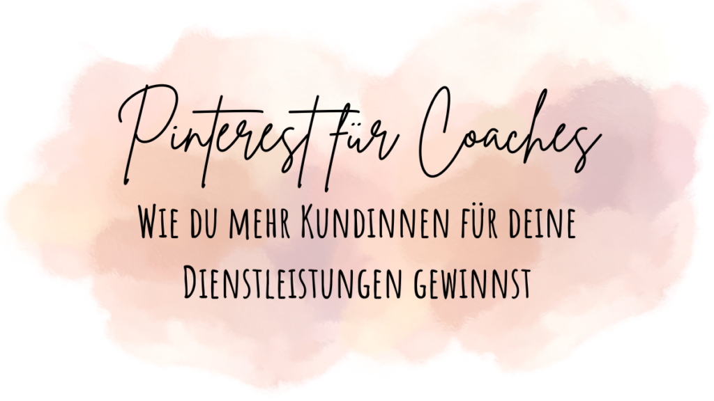 Pinterest für Coaches Wie du mehr Kundinnen für deine Dienstleistungen gewinnst Beitragsbild