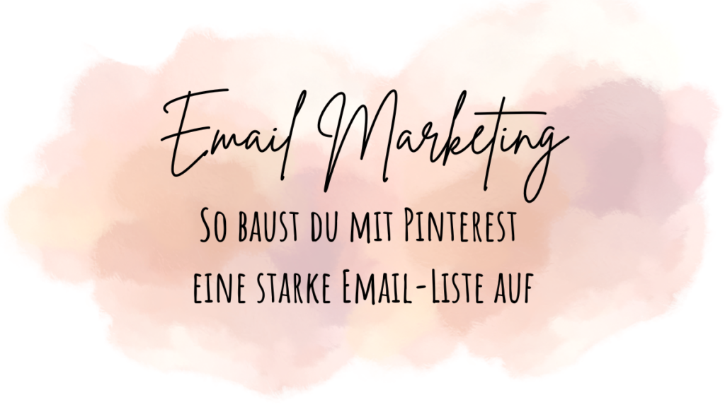 So baust du mit Pinterest eine starke Email-Liste auf Beitragsbild