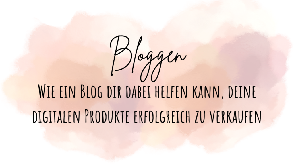 Wie ein Blog dir dabei helfen kann, deine digitalen Produkte erfolgreich zu verkaufen Beitragsbild