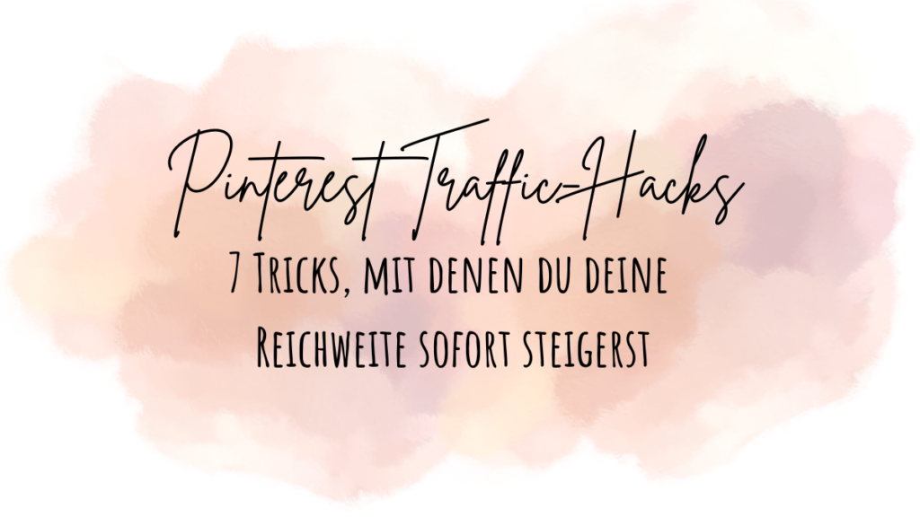 Pinterest Traffic-Hacks: 7 Tricks, mit denen du deine Reichweite sofort steigerst