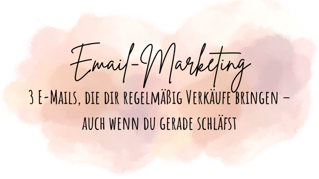 3 E-Mails, die dir regelmäßig Verkäufe bringen – auch wenn du gerade schläfst